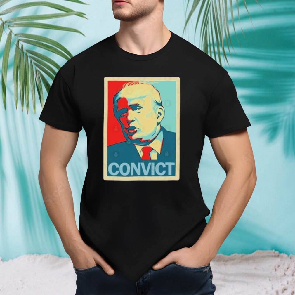 Trump Convict Hope T- shirt