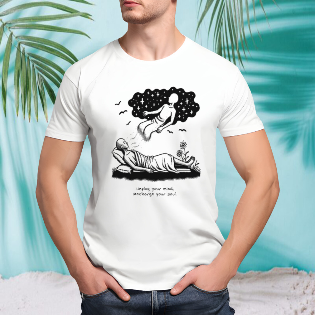 Your Mind Recharge Your Soul shirt