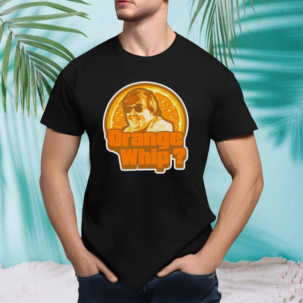 John Candy orange whip shirt