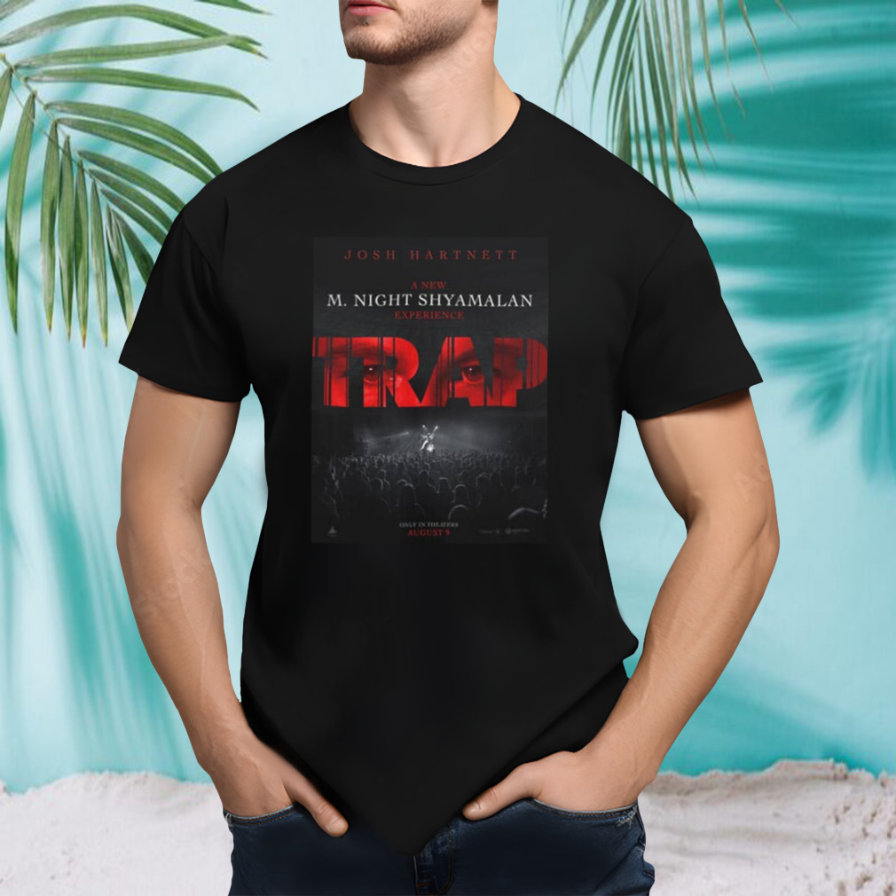 A New M Night Shyamalan Experience Trap Film Horror Release Only In Theater August 9th 2024 shirt