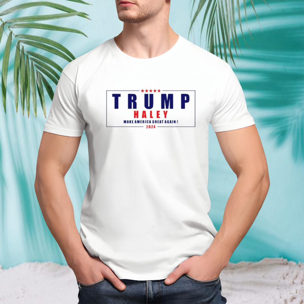 Trump Haley 2024 Make America Great Again T-shirt