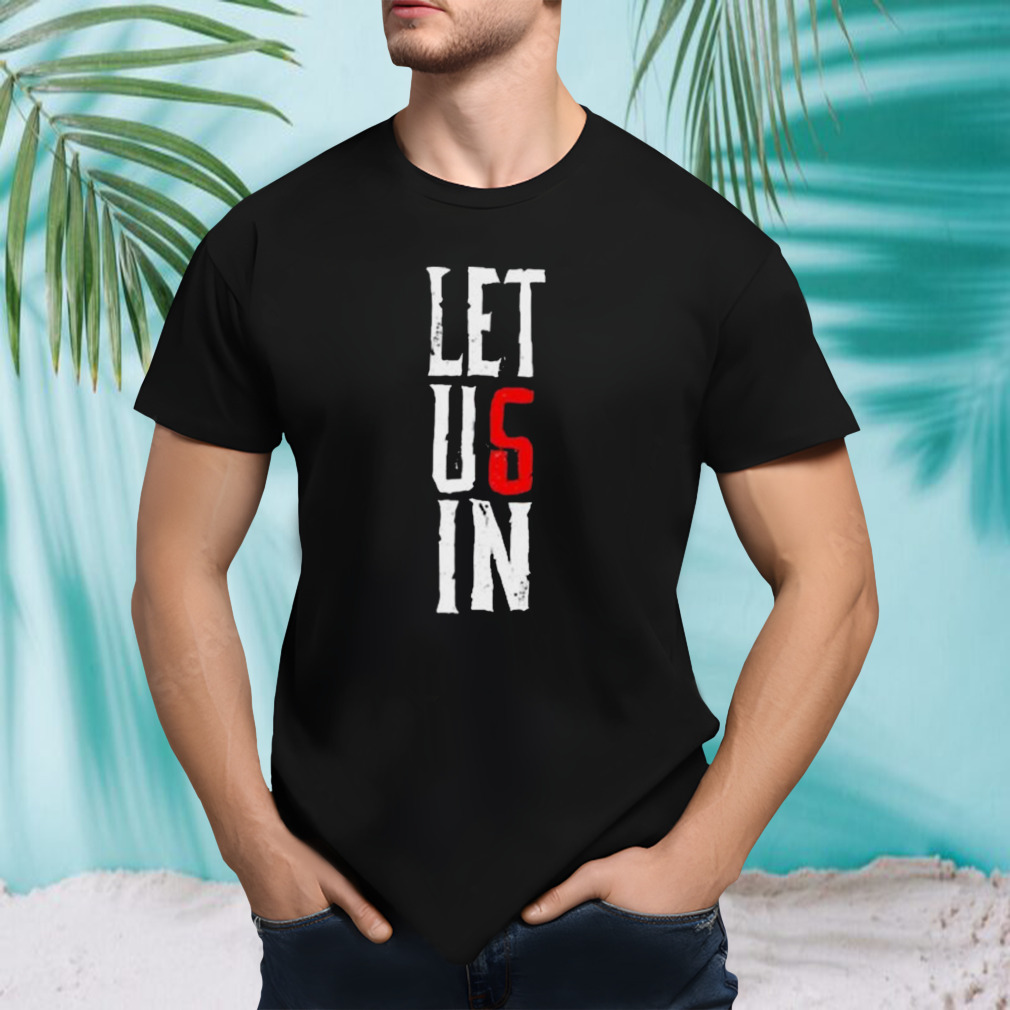 Let Us In shirt