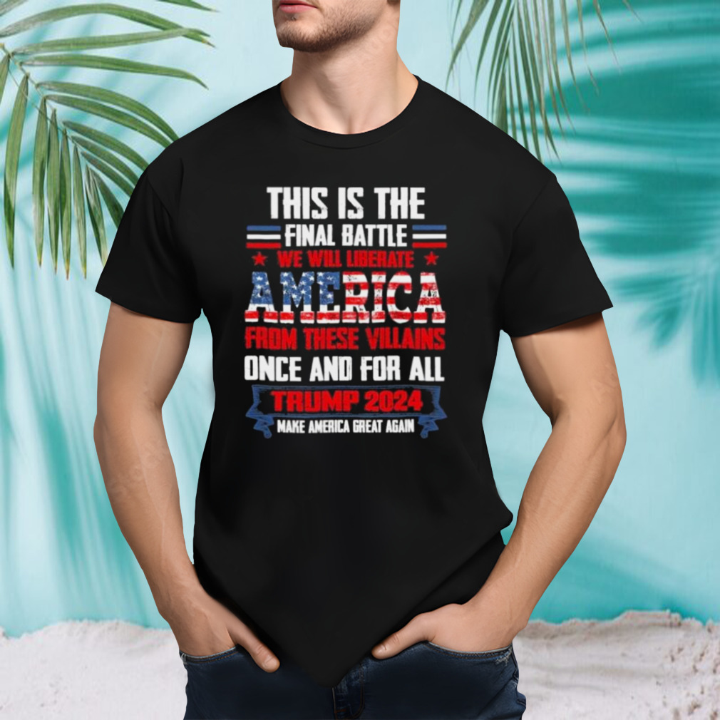 Trump This is the Final Battle 2024 T-Shirt