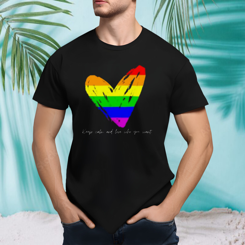 Keep Calm And Love Who You Want Shirt