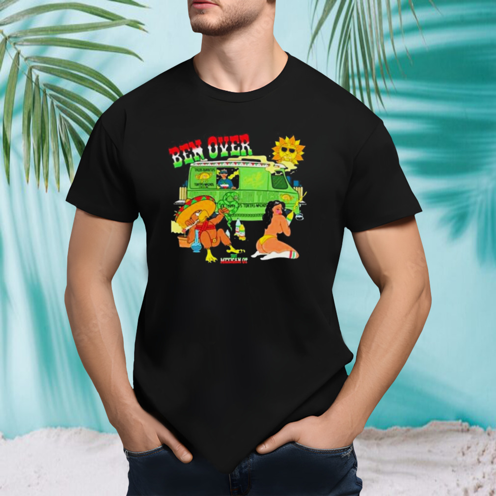 Shop That Mexican Ot Store Merch Ben Over shirt