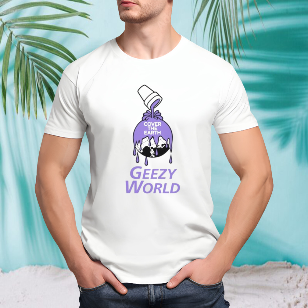 Cover the earth geezy world shirt