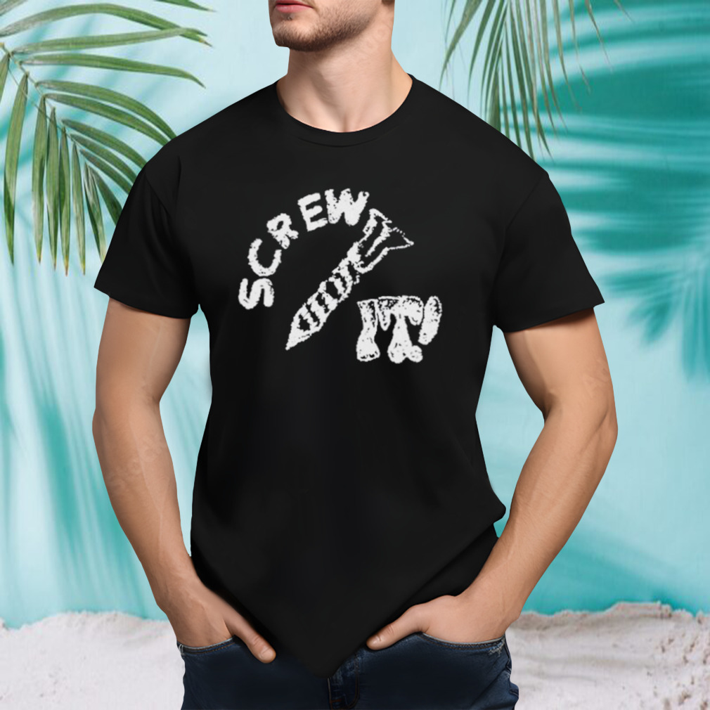 Djscheme Screw It I Guess I’ll Keep Trying Shirt