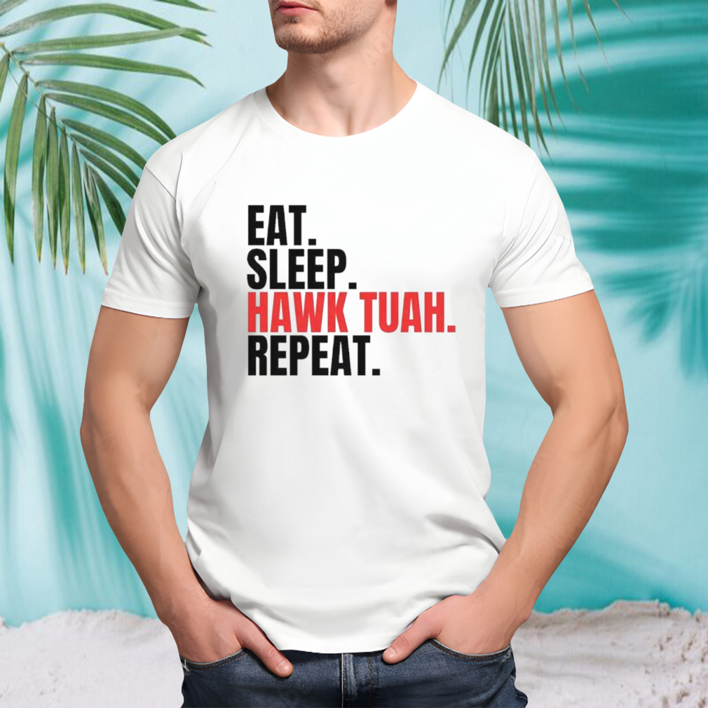 Eat Sleep Hawk Tuah Repeat Shirt