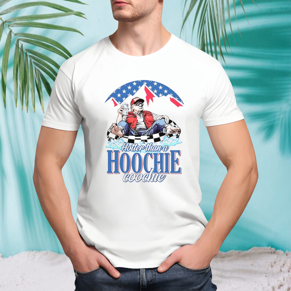 Trump hotter than a hoochie coochie funny shirt