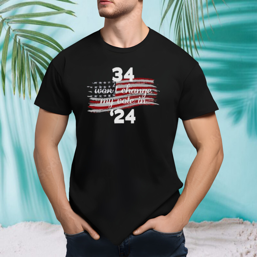 34 Won’t Change My Vote In ’23 T-Shirt