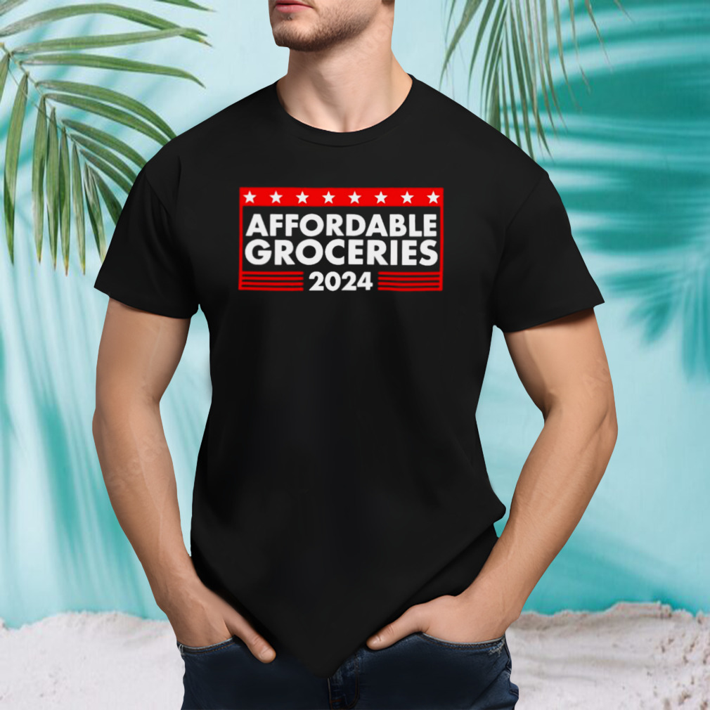 Affordable Groceries 2024 Election T-Shirt