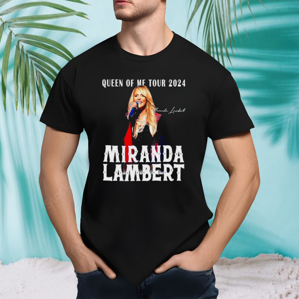Queen Of Me Tour 2024 Miranda Lambert Signature shirt