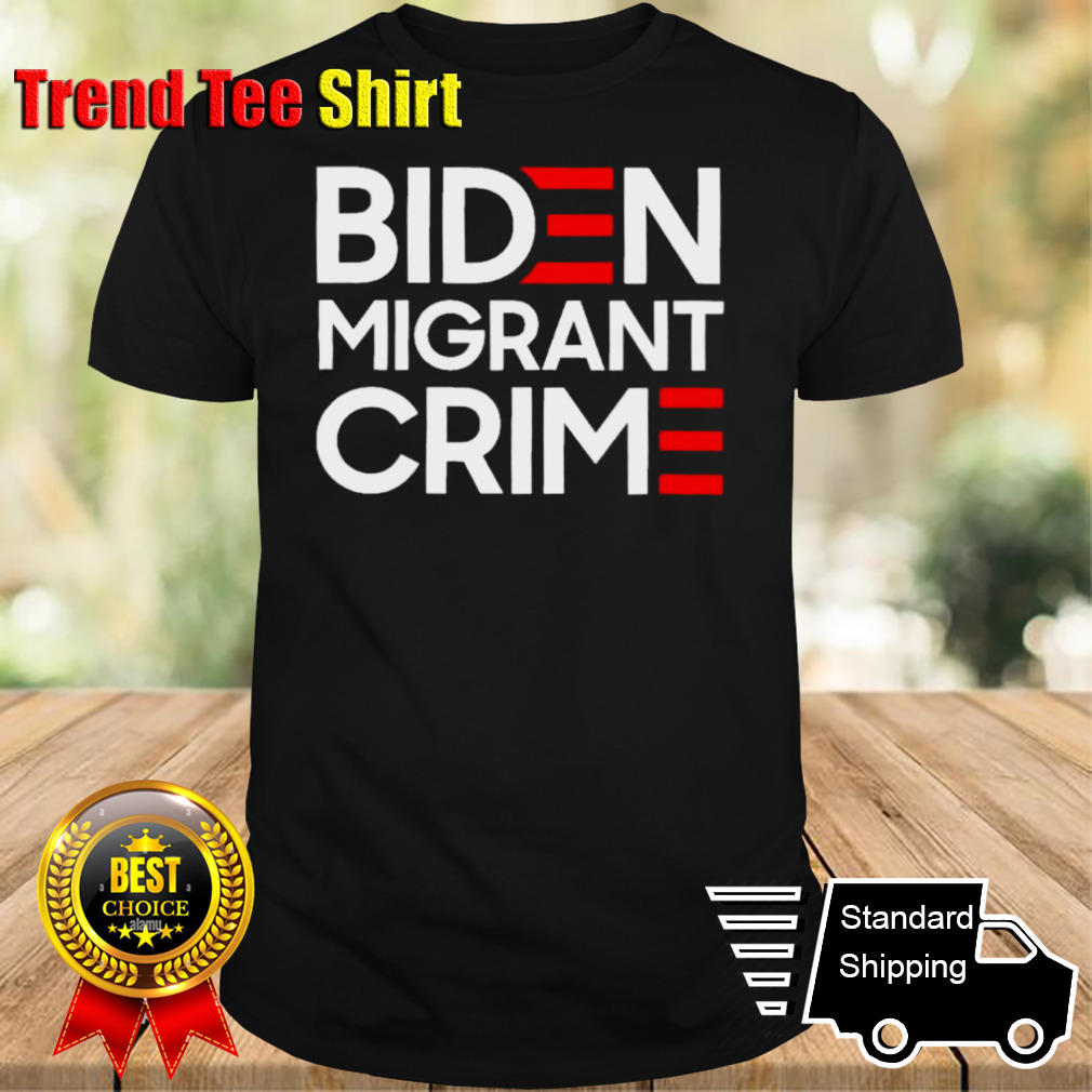 Biden Migrant Crime Shirt