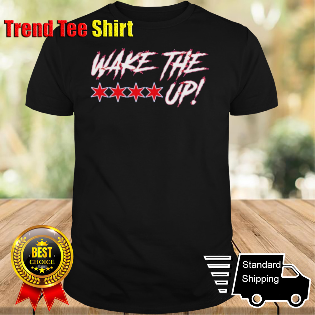 Chicago Cubs Wake The Fuck Up shirt