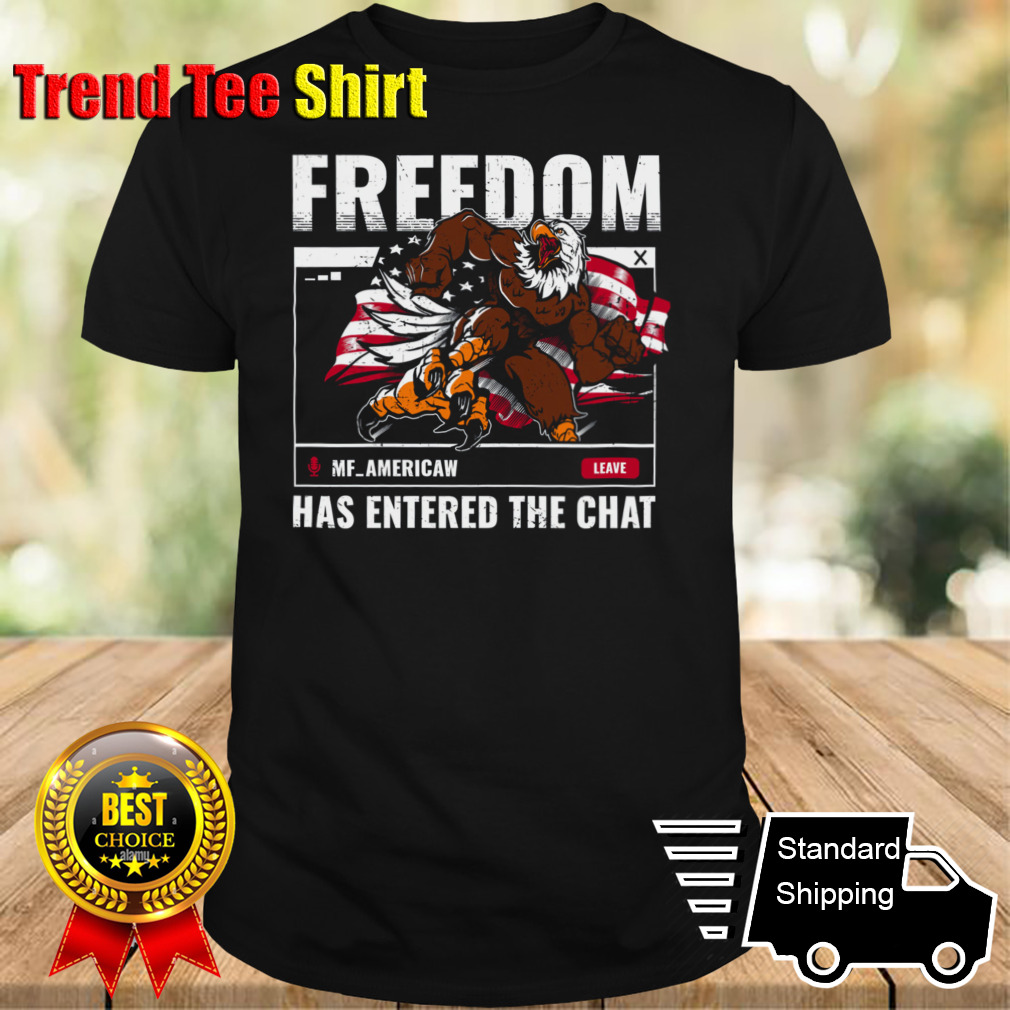 Freedom in the chat t shirt