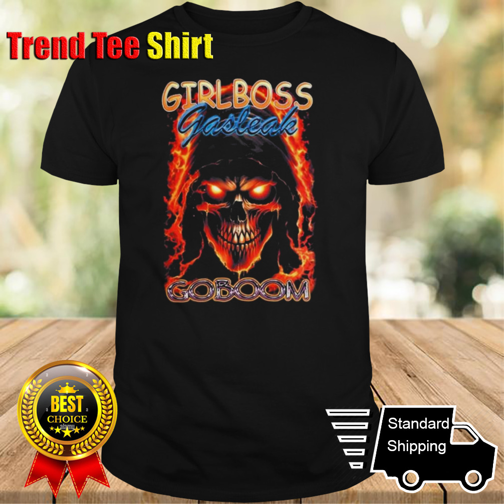 Girlboss Gasleak Goboom 2024 T-shirt