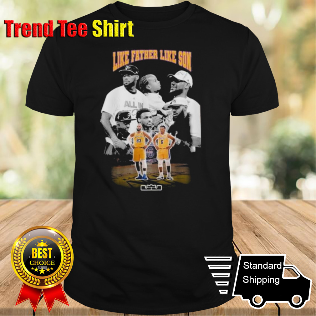 Lebron James And Bronny James Like Father Like son shirt