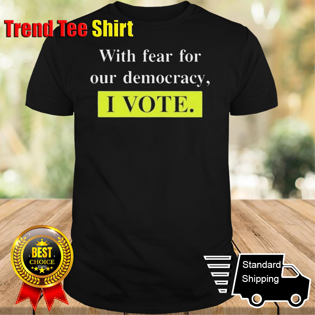 Mary L. Trump With Fear For Democracy I Vote Shirt