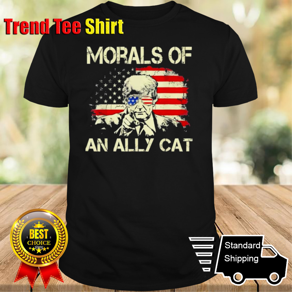 Morals Of An Ally Cat Trump Patriot T-Shirt