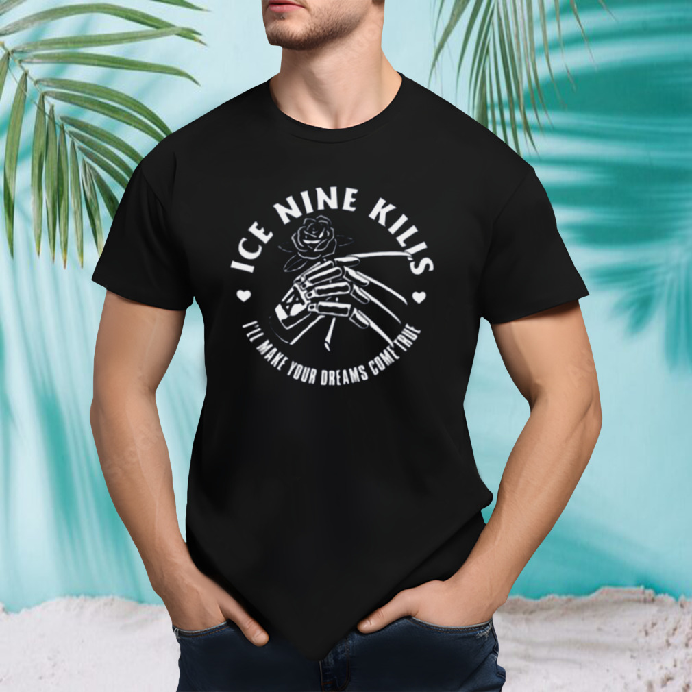 Your Dreams Come True Shirt