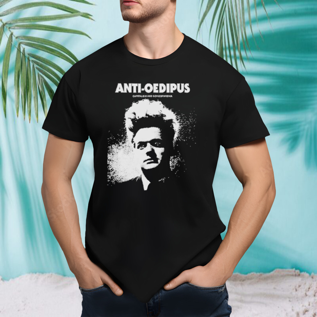 Anti-Oedipus Capitalism And Schizophrenia T Shirt
