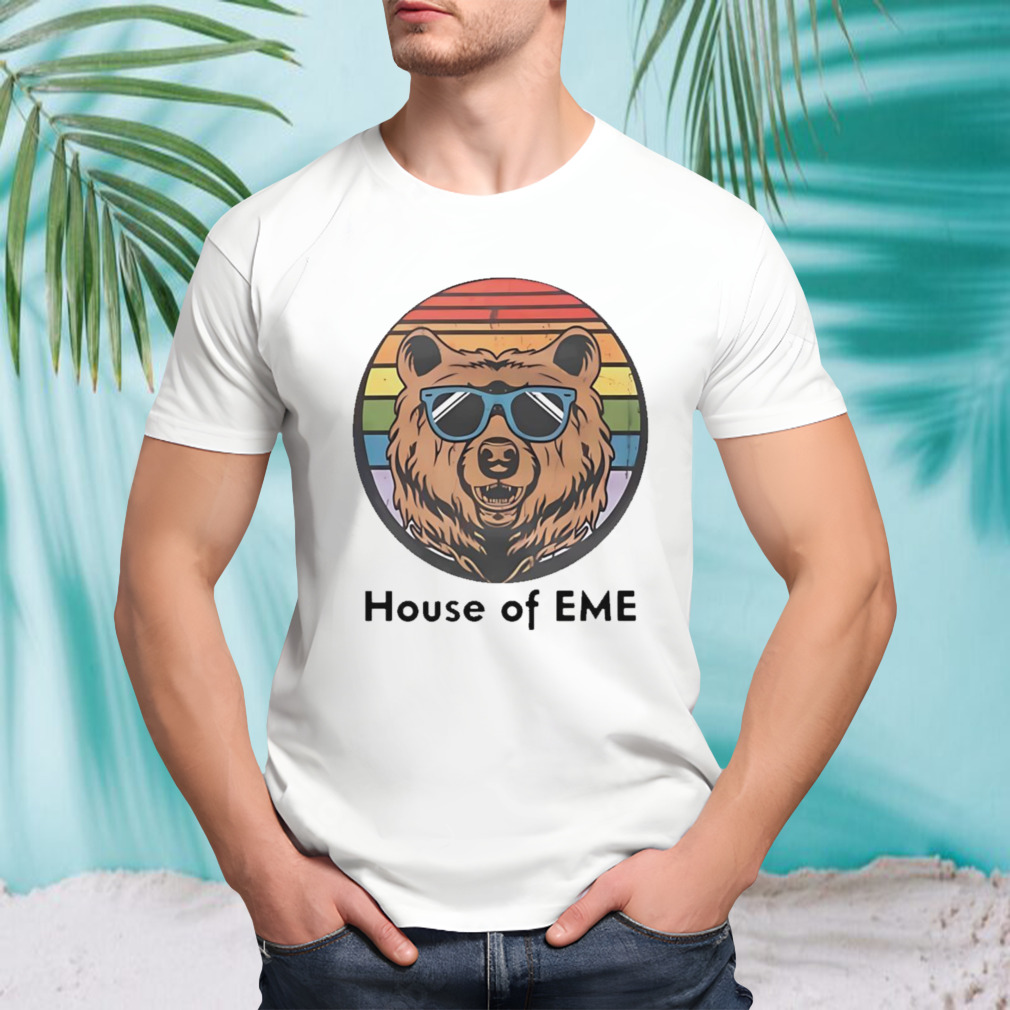 Bear house of eme shirt