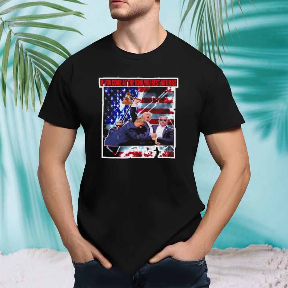 If You Come At The King You Best Not Miss Trump Shot 2024 T-Shirt
