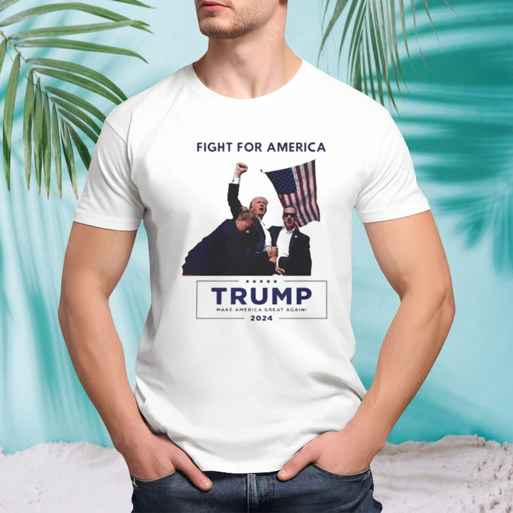 Fight For America Trump Make America Great Again 2024 Shirt