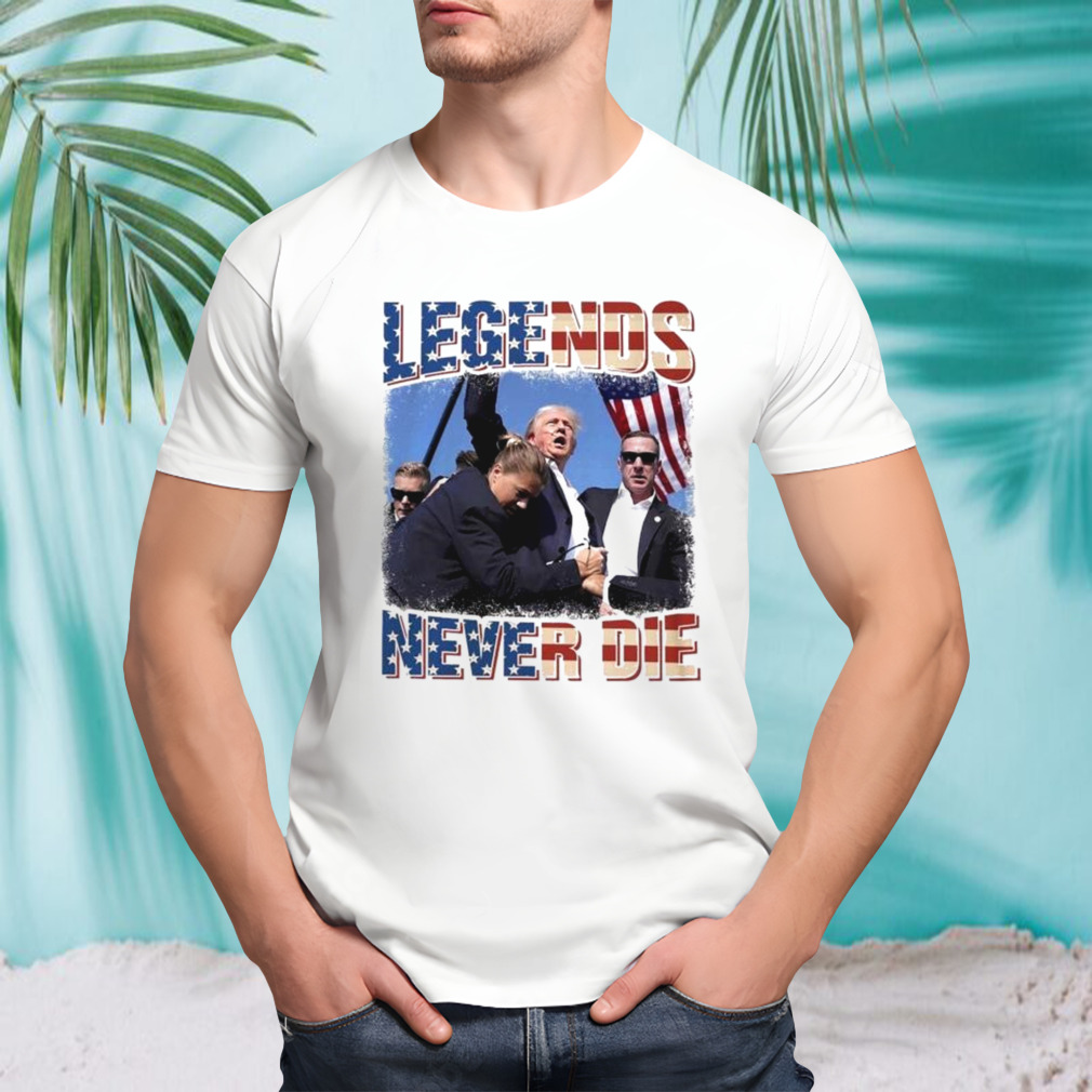 Legends Never Die Trump Was Shot Shirt