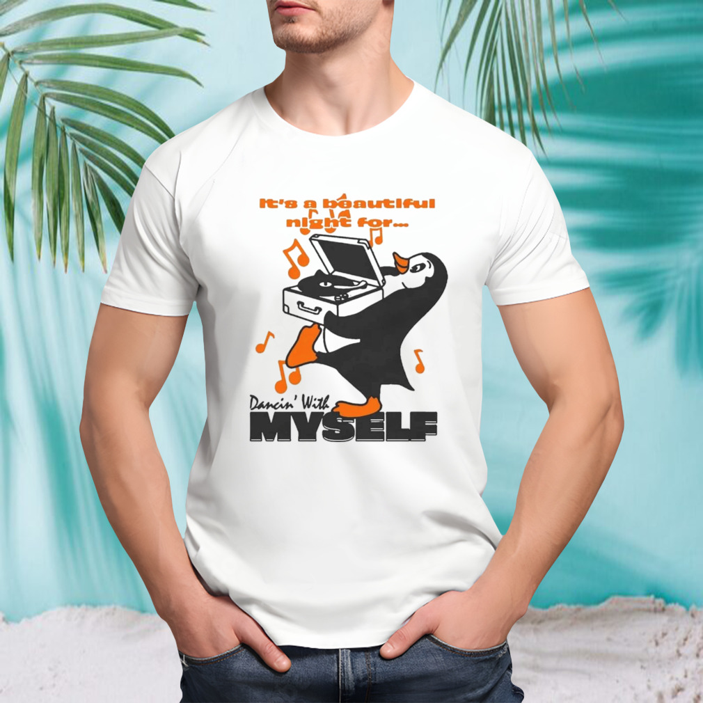It’s A Beautiful Night For Dancin’ With Myself By Renaissance Man Shirt