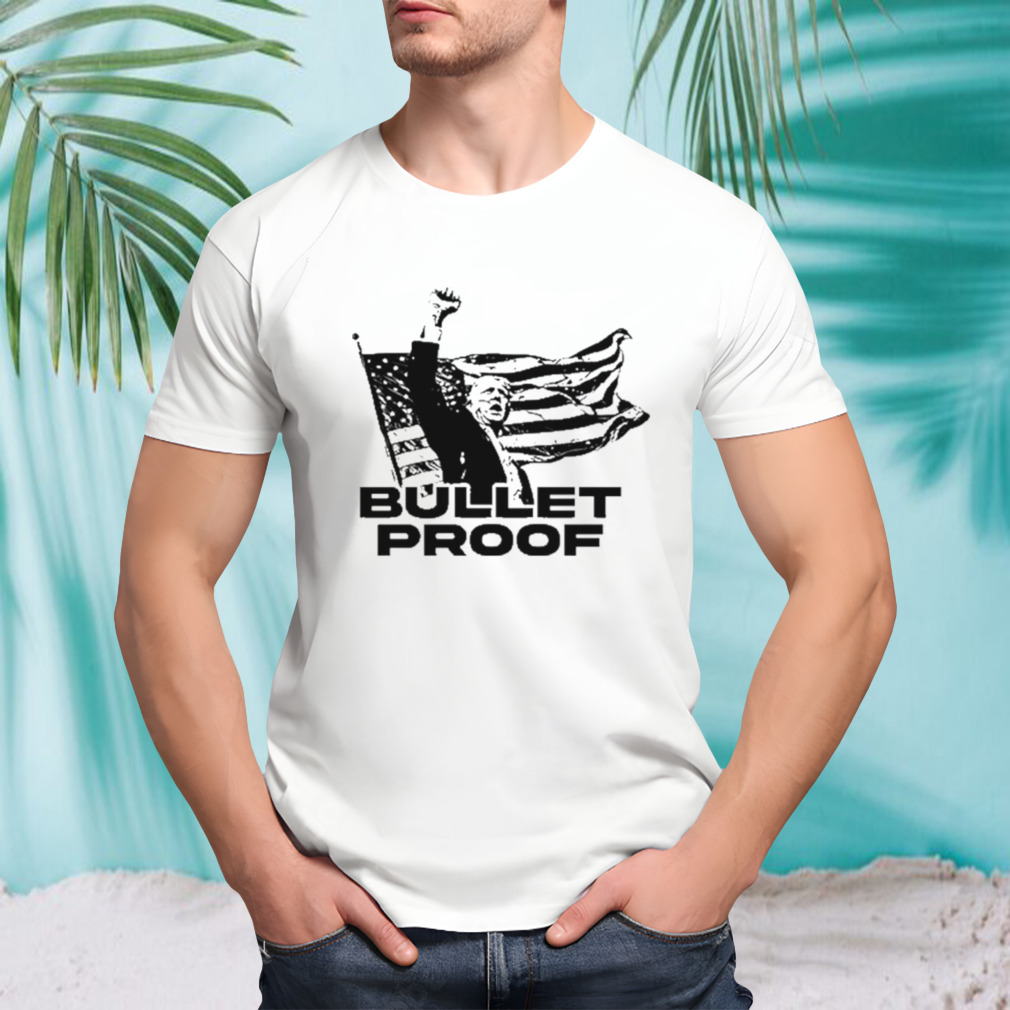 Trump Bulletproof 2024 shirt