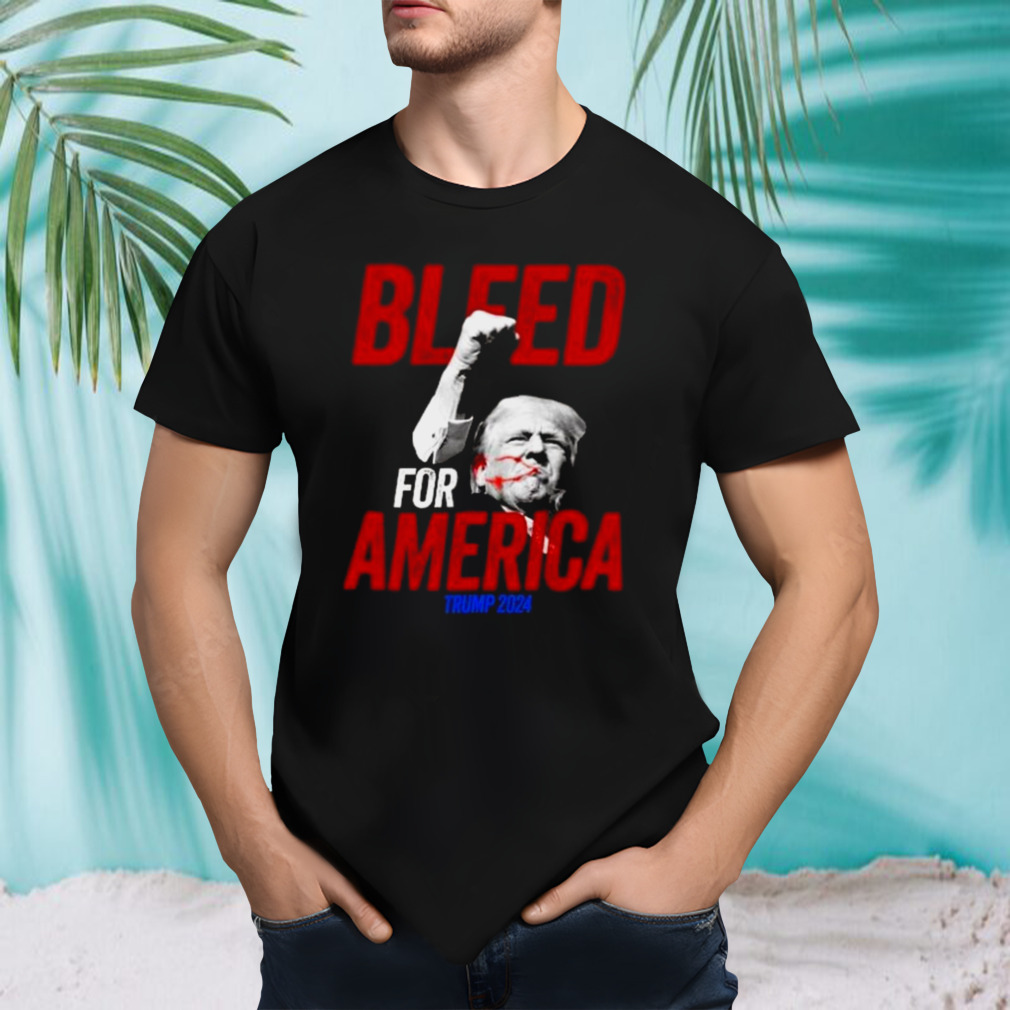 Trump Assassination Attempt Trump Bleed For America 2024 T-shirt