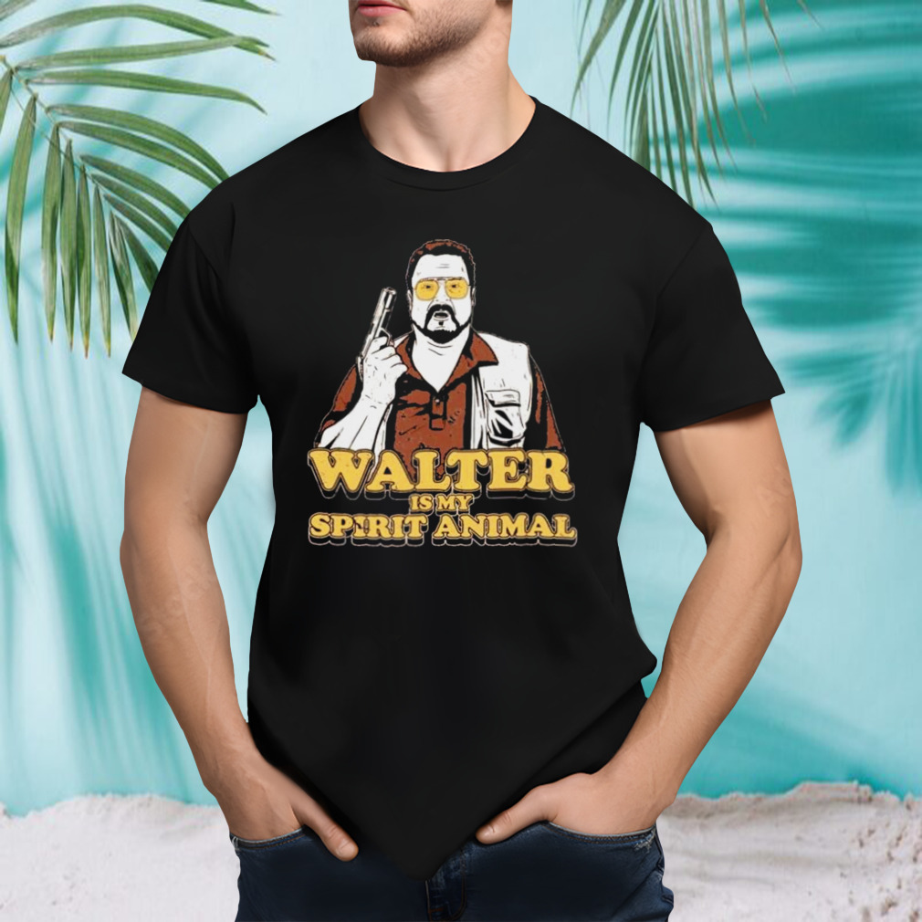 Walter Is My Spirit Animal The Big Lebowski Shirt