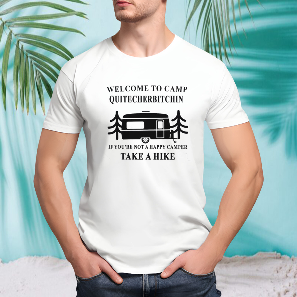 Welcome to Camp Quitcherbitchin Sweat shirt