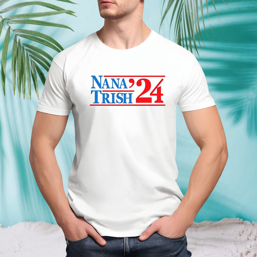 Nana & Trish 2024 Shirt