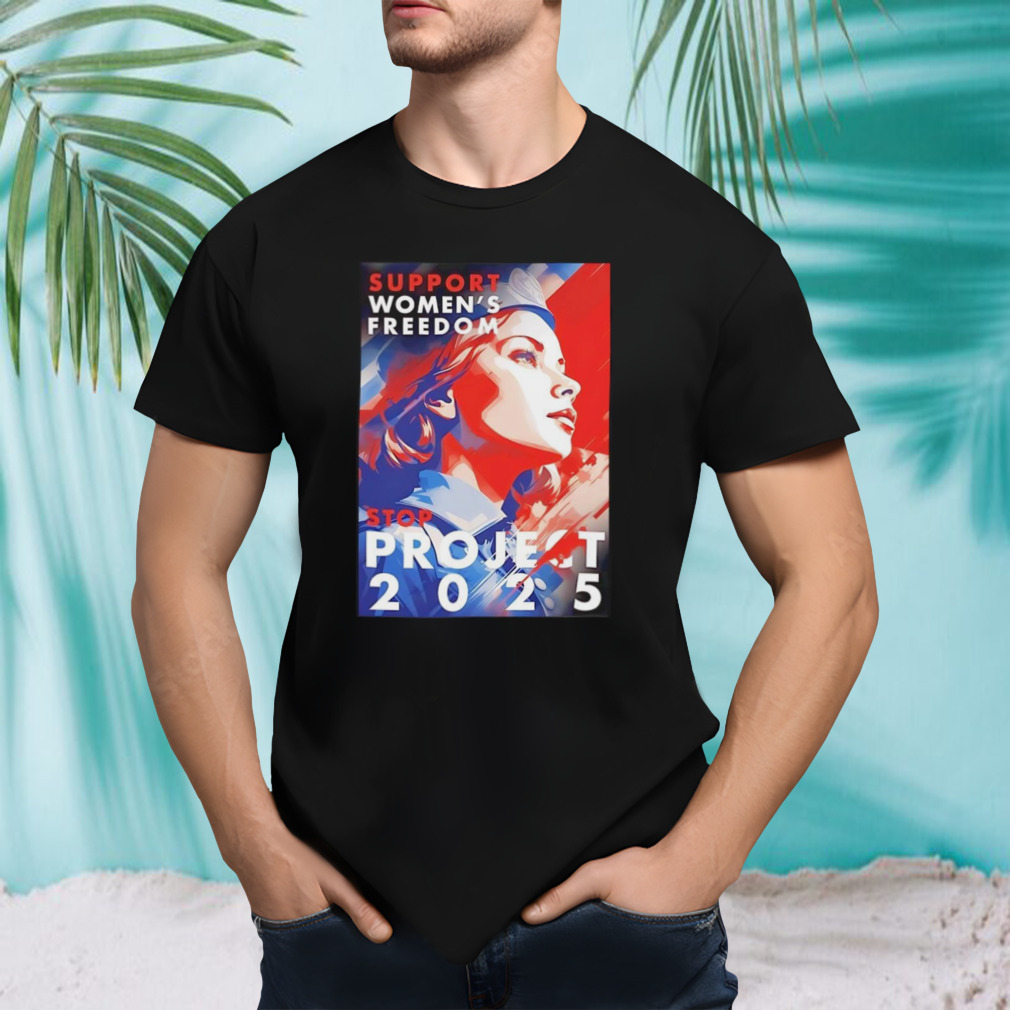 Support Women’s Freedom Stop Project 2025 Shirt