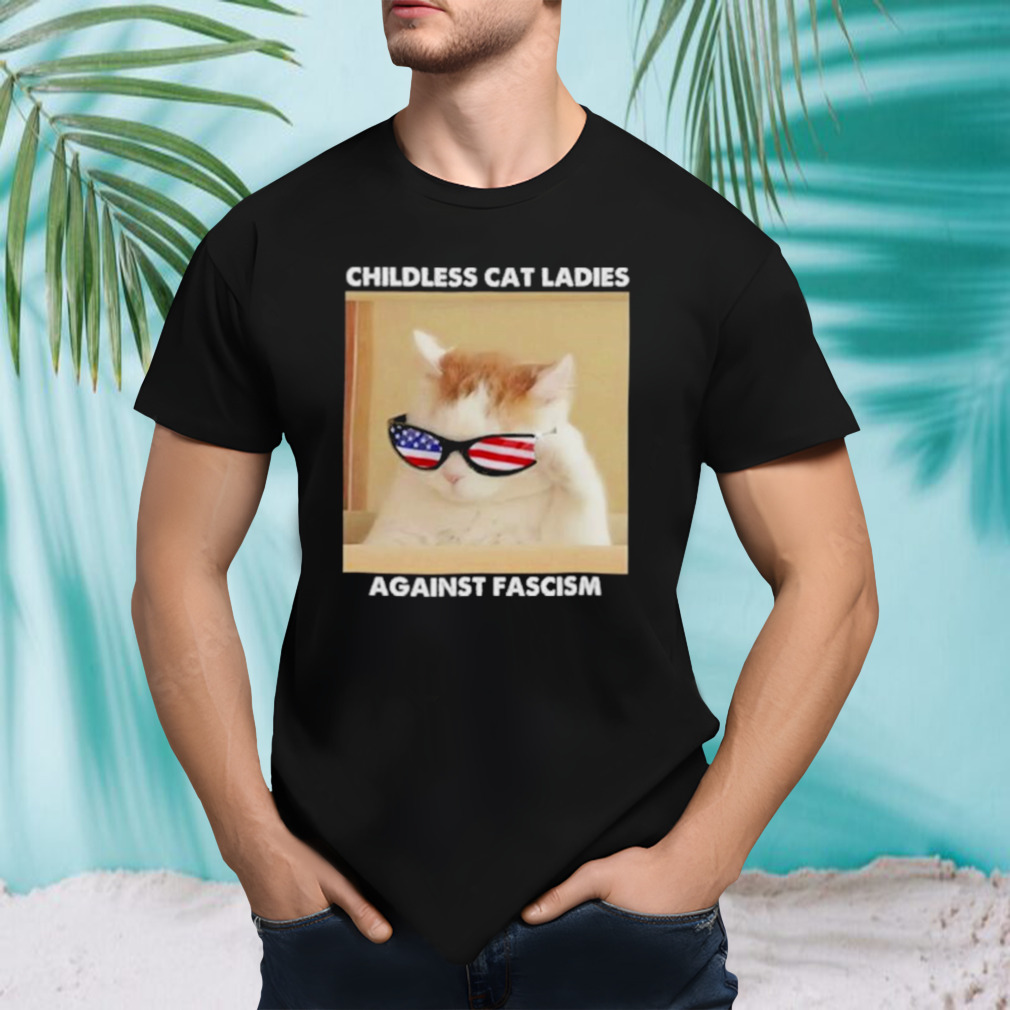 Childless Cat Ladies Against Fascism Shirt