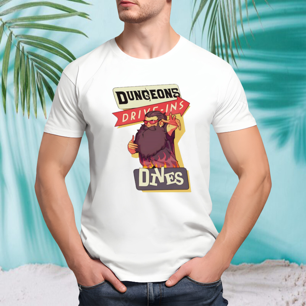 Dungeons Drive-Ins And Dives Shirt