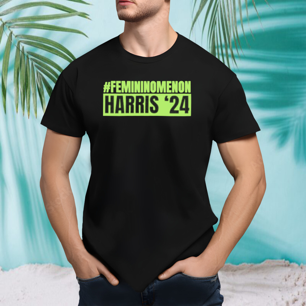 femininomenon Kamala Harris 2024 Shirt