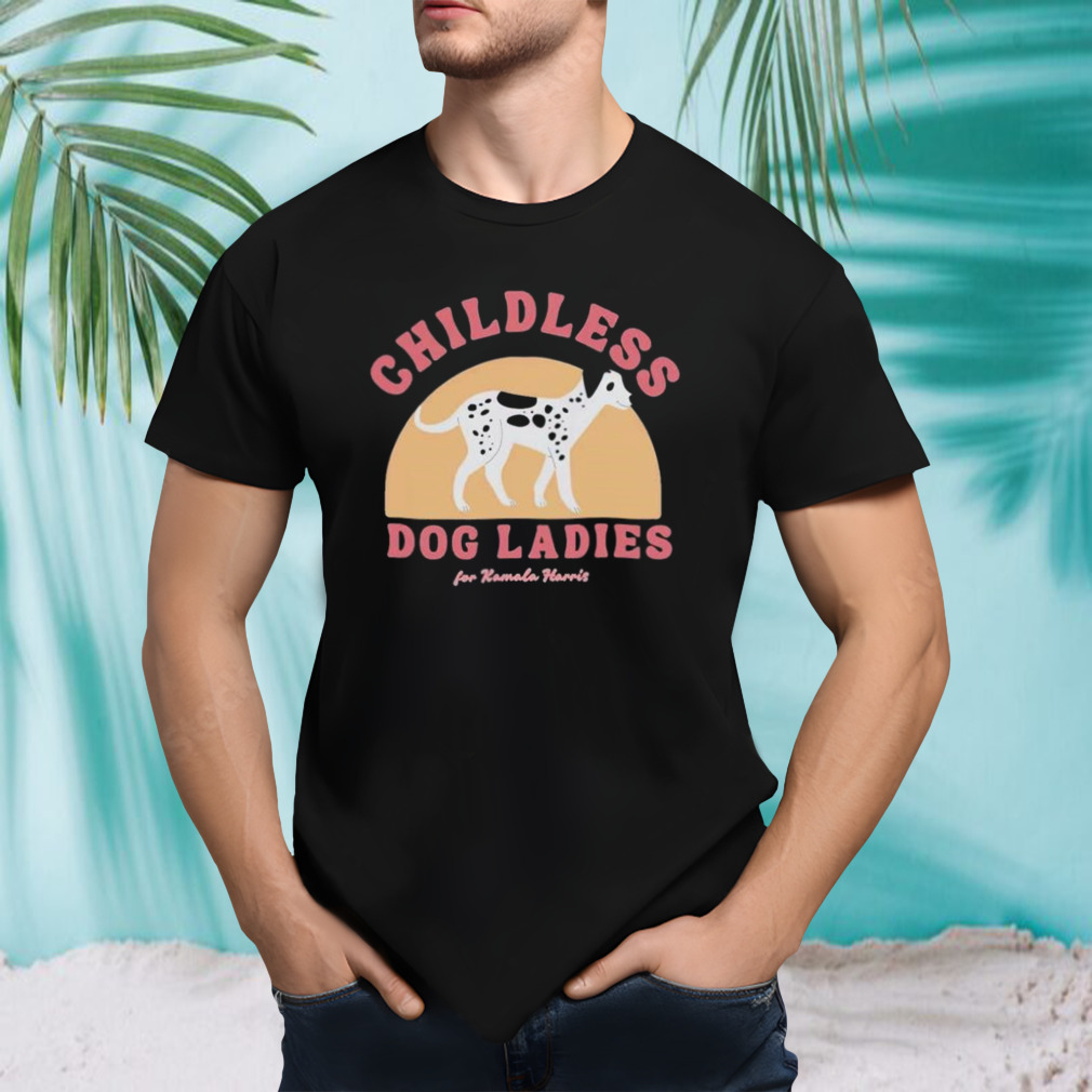 Childless Dog Ladies For Kamala Harris Dalmatian Shirt