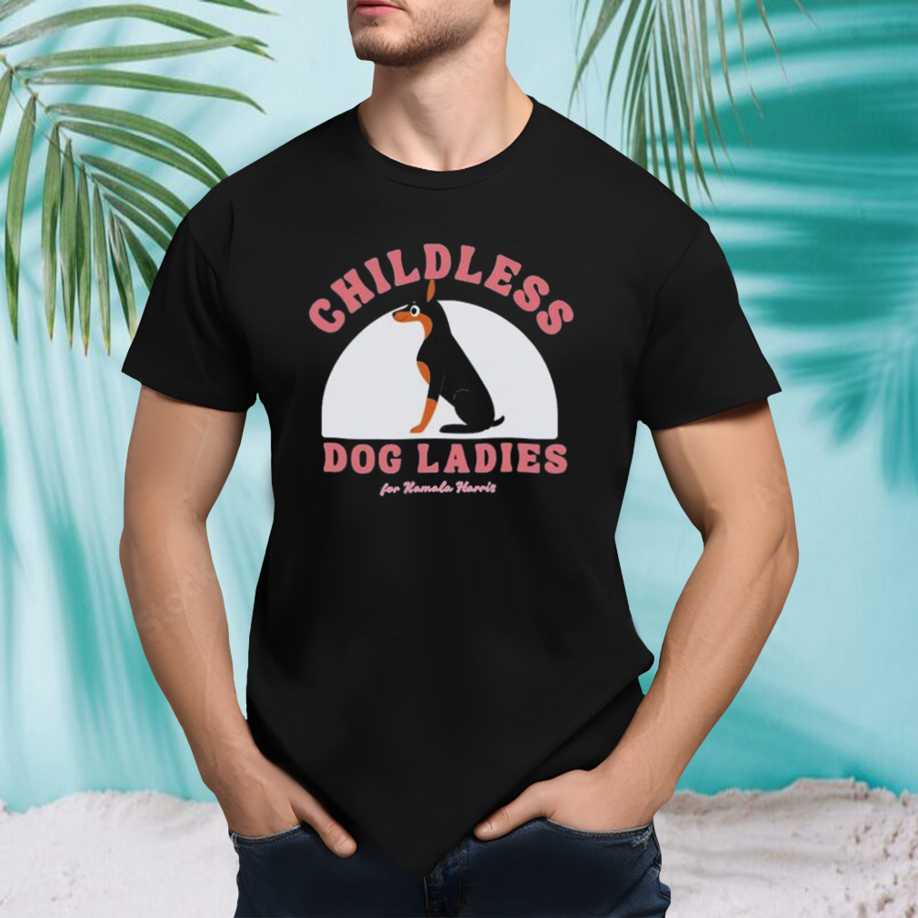 Childless Dog Ladies For Kamala Harris Doberman Pinscher Dobie Shirt