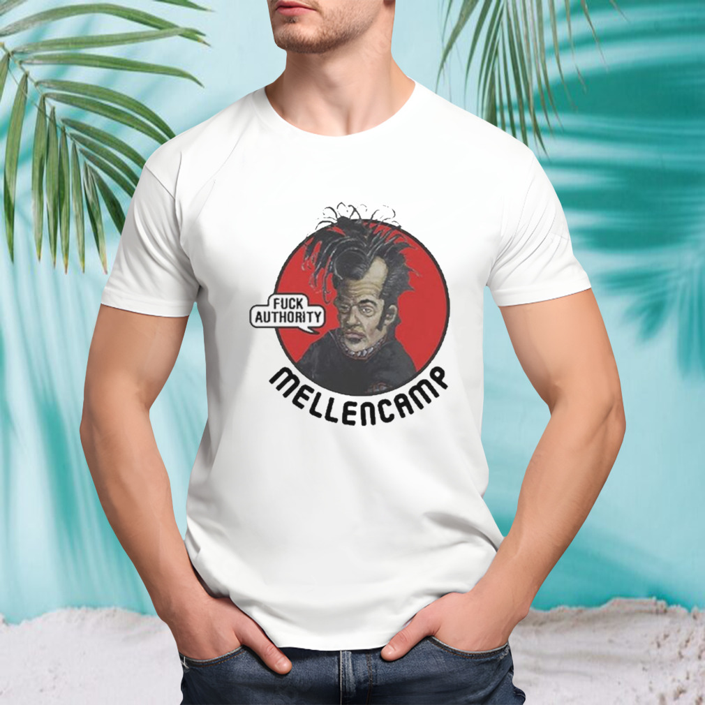 John Mellencamp Fuck Authority T-shirt