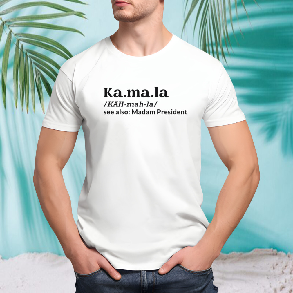 Kamala Harris Definition See Also Madam President Shirt