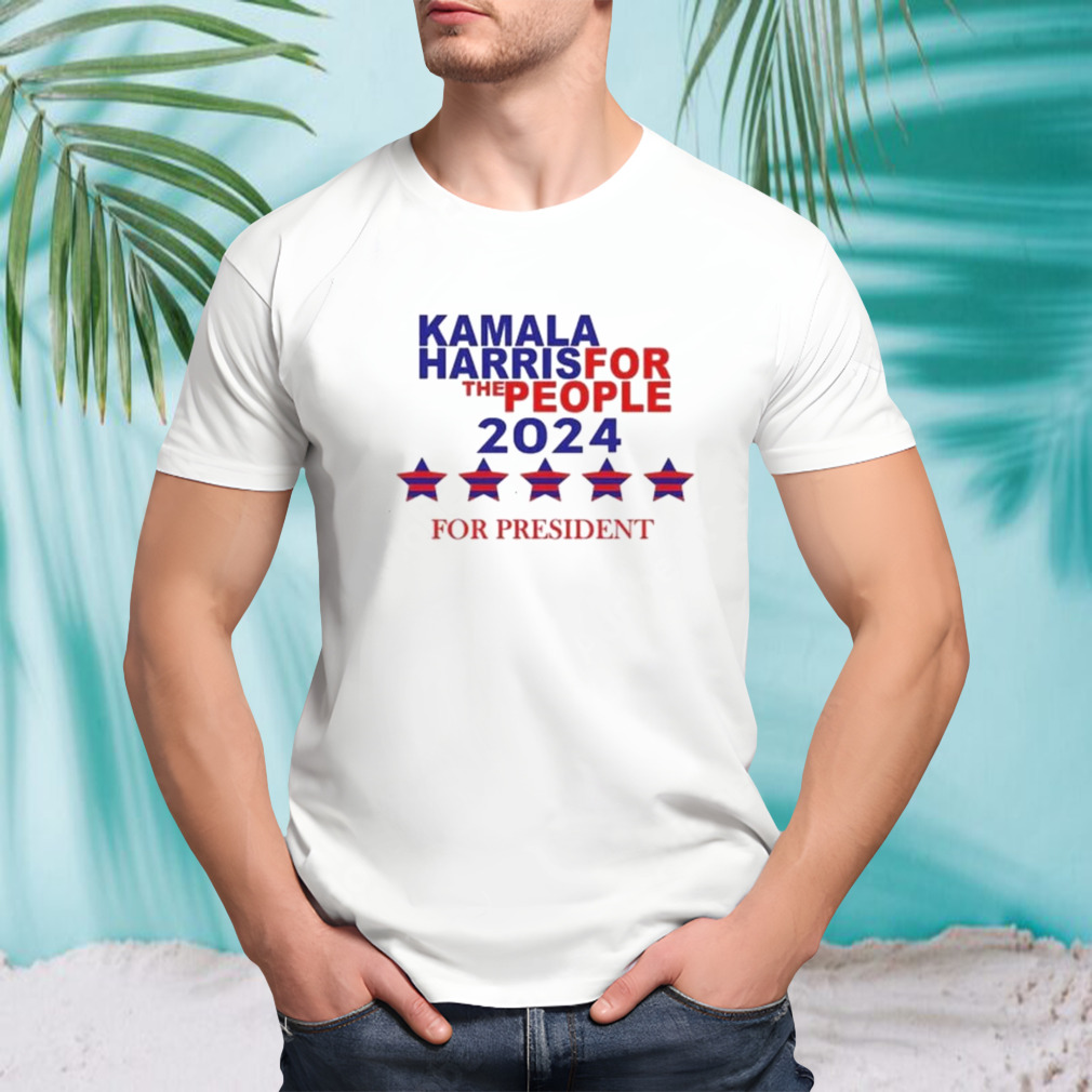 Kamala Harris For The People 2024 For President Shirt