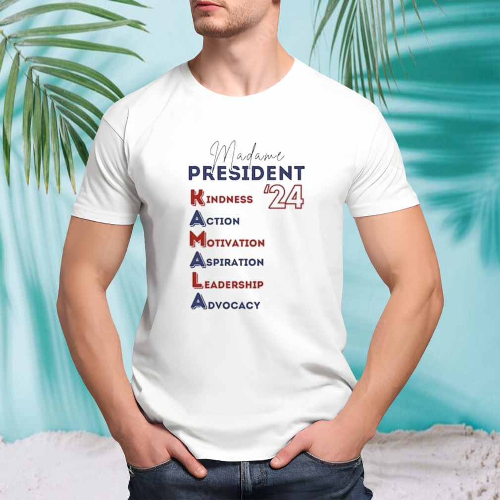 Madam President Kamala Kindness Action Motivation Aspiration Leadership Advocacy 2024 Shirt