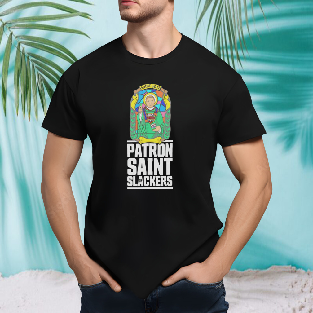 Saint Gotz Patron Saint of Slackers Shirt